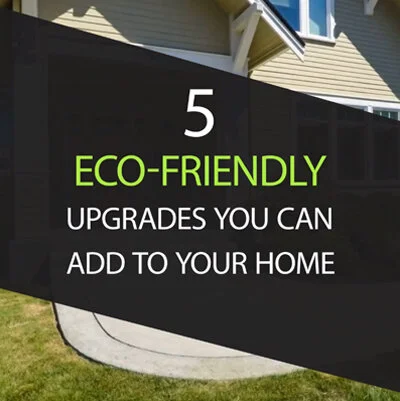 5 Eco-Friendly Upgrades you can add to your Home