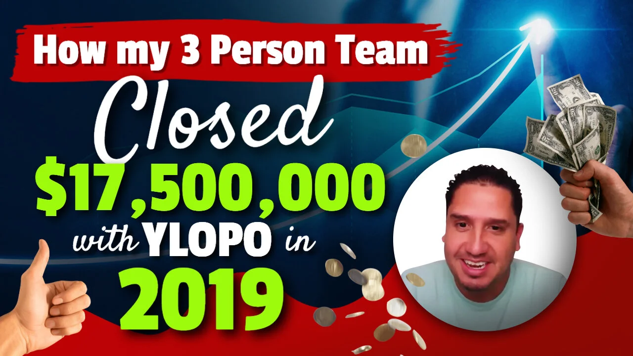 How My 3 Person Team Closed $17,500,000 with Ylopo in 2019