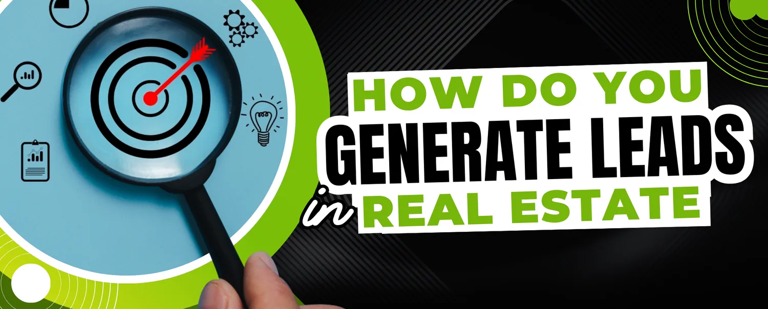 How You Can Generate Leads for Your Real Estate Business