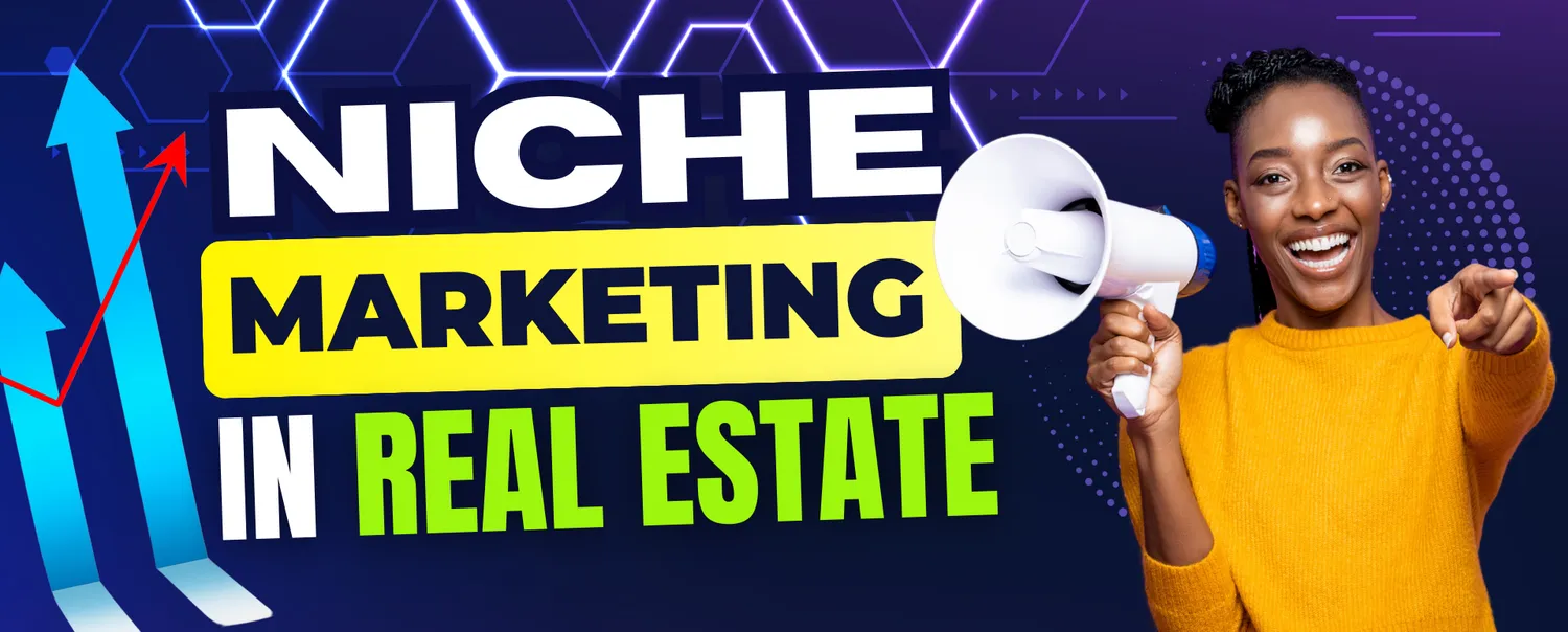 Niche Marketing: The Real Estate Agent's Secret Weapon
