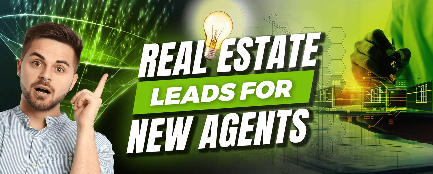 Real Estate Leads for New Agents: Key Lead Generation Strategies