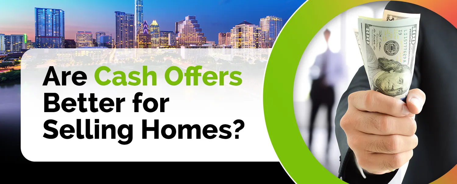 Are Cash Offers Better for Sellers? What You Should Know