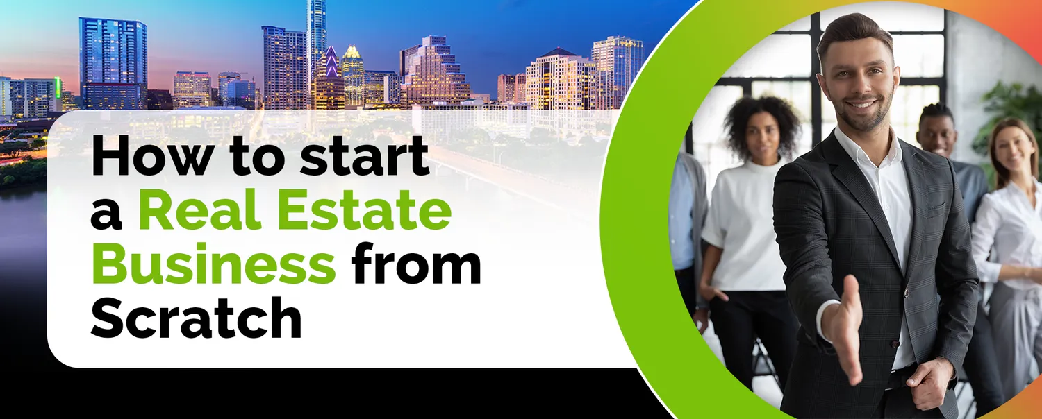 How to Start a Real Estate Business from Scratch in a New Market: A Guide