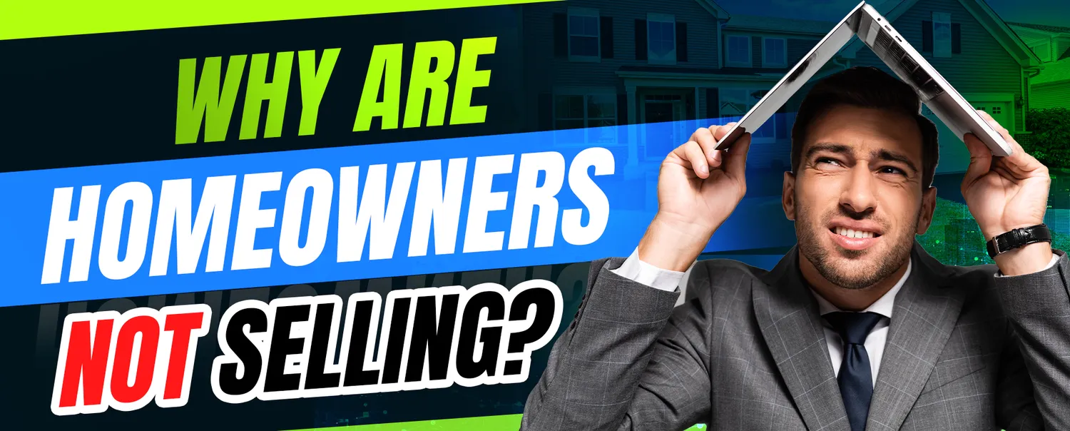 Why Are Homeowners Not Selling Their Properties?