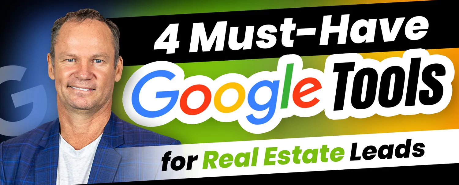 4 Must-Have Google Tools for Real Estate Leads