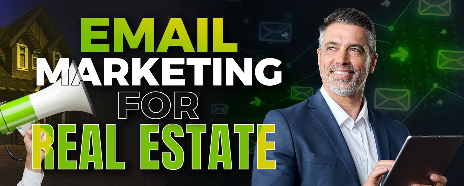 Unleash the Power of Email Marketing for Real Estate Agents