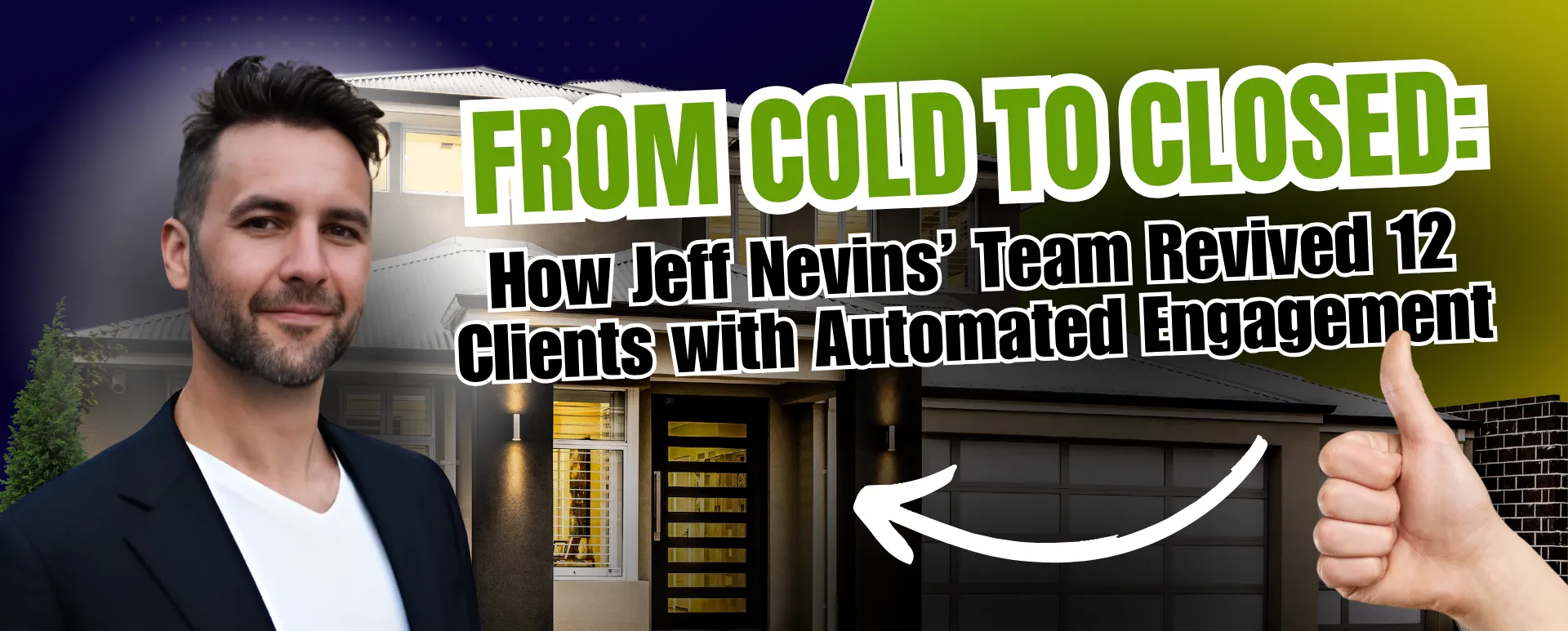 From Cold to Closed: How Jeff Nevins’ Team Revived 12 Clients with Automated Engagement